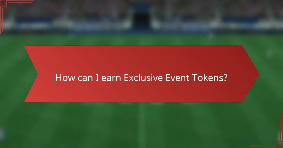 How can I earn Exclusive Event Tokens?