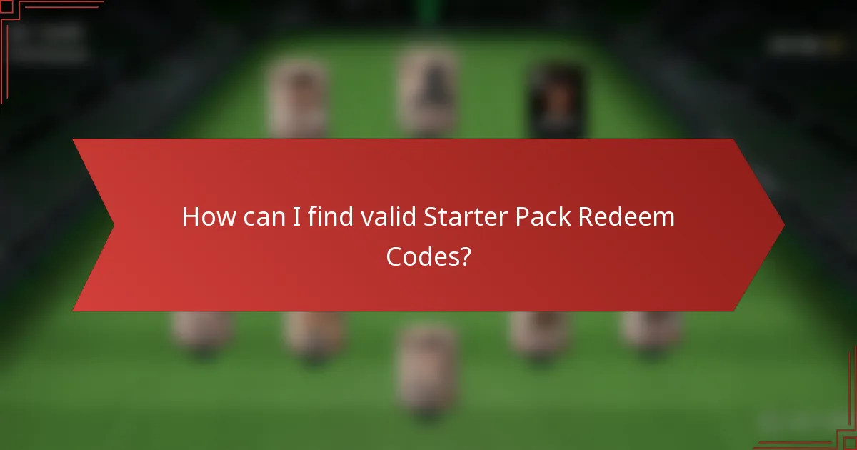 How can I find valid Starter Pack Redeem Codes?