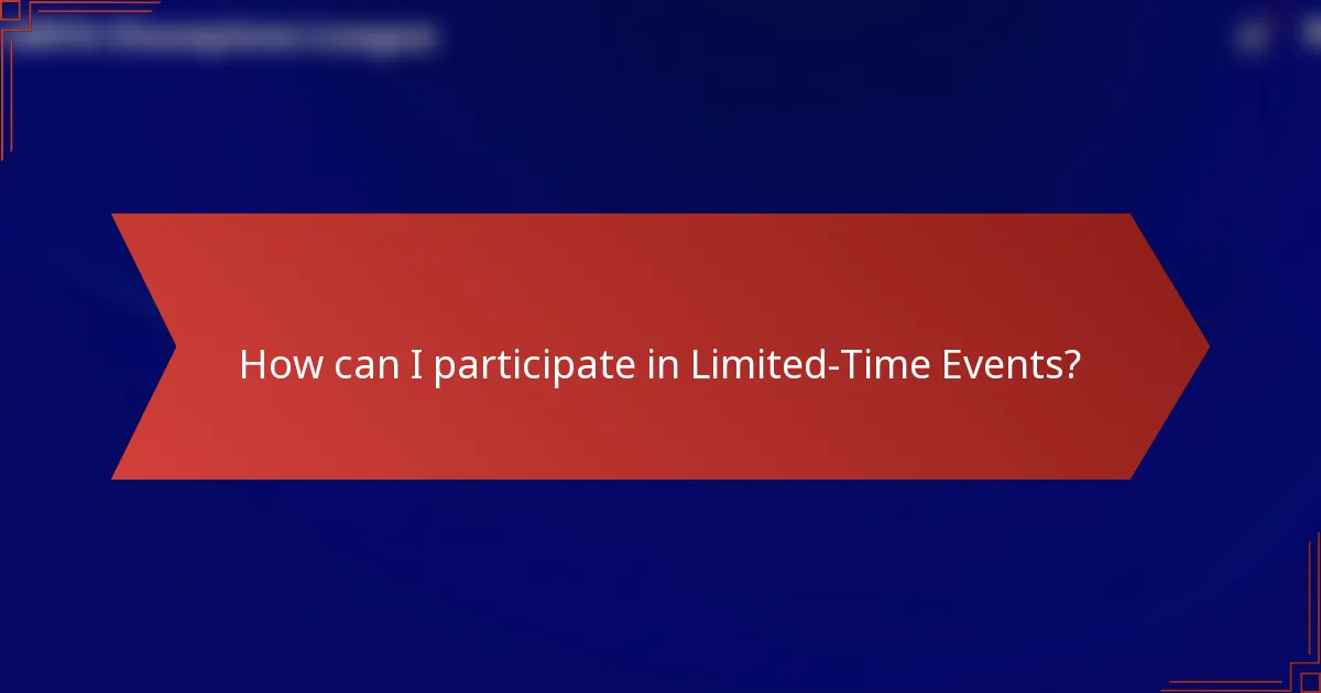 How can I participate in Limited-Time Events?