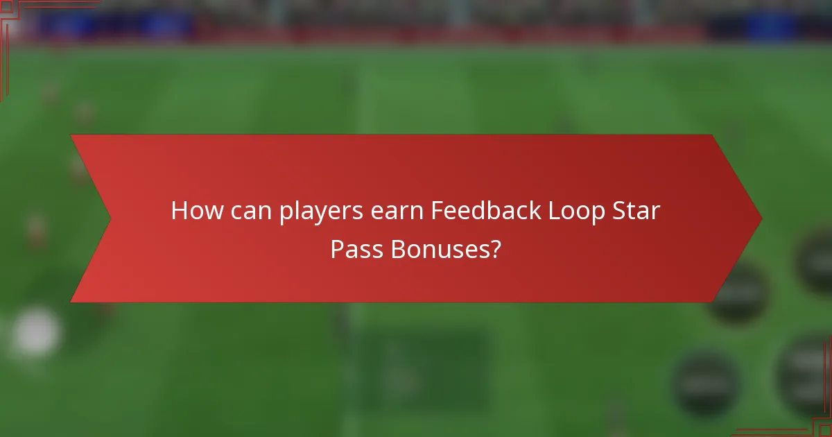 How can players earn Feedback Loop Star Pass Bonuses?
