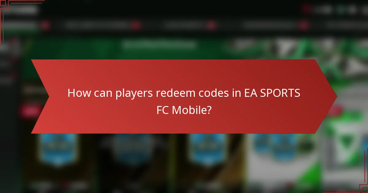 How can players redeem codes in EA SPORTS FC Mobile?
