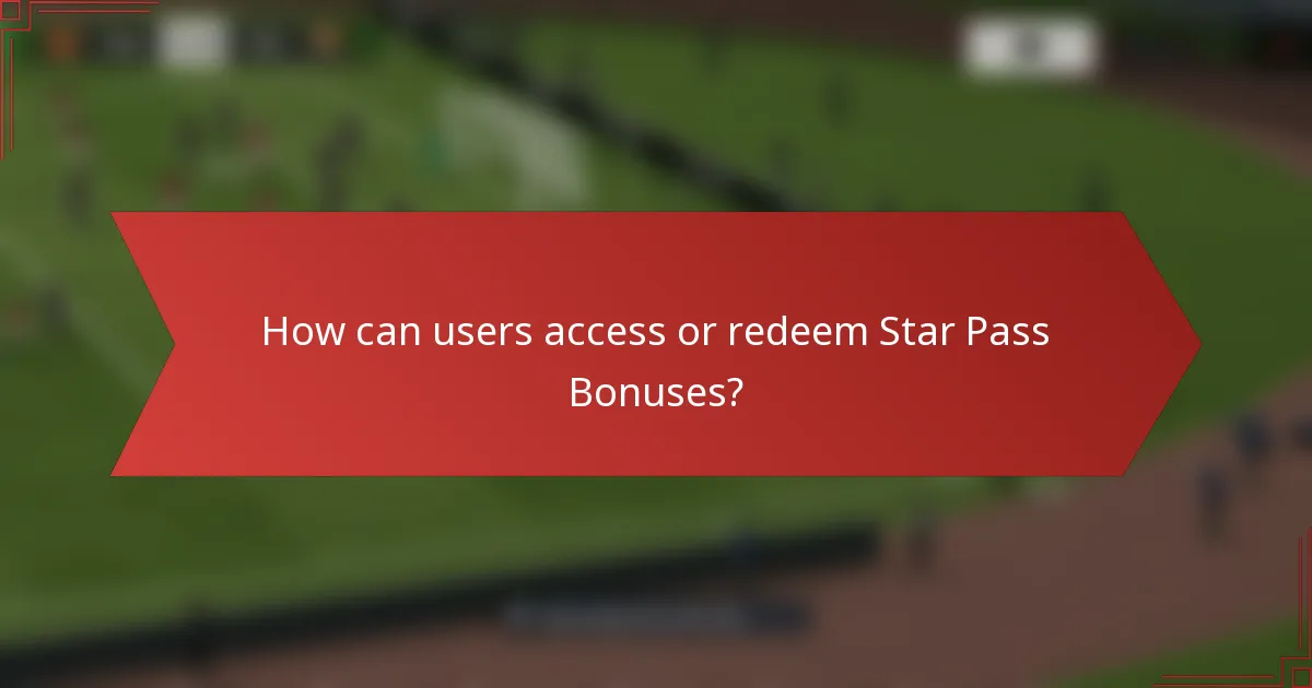 How can users access or redeem Star Pass Bonuses?