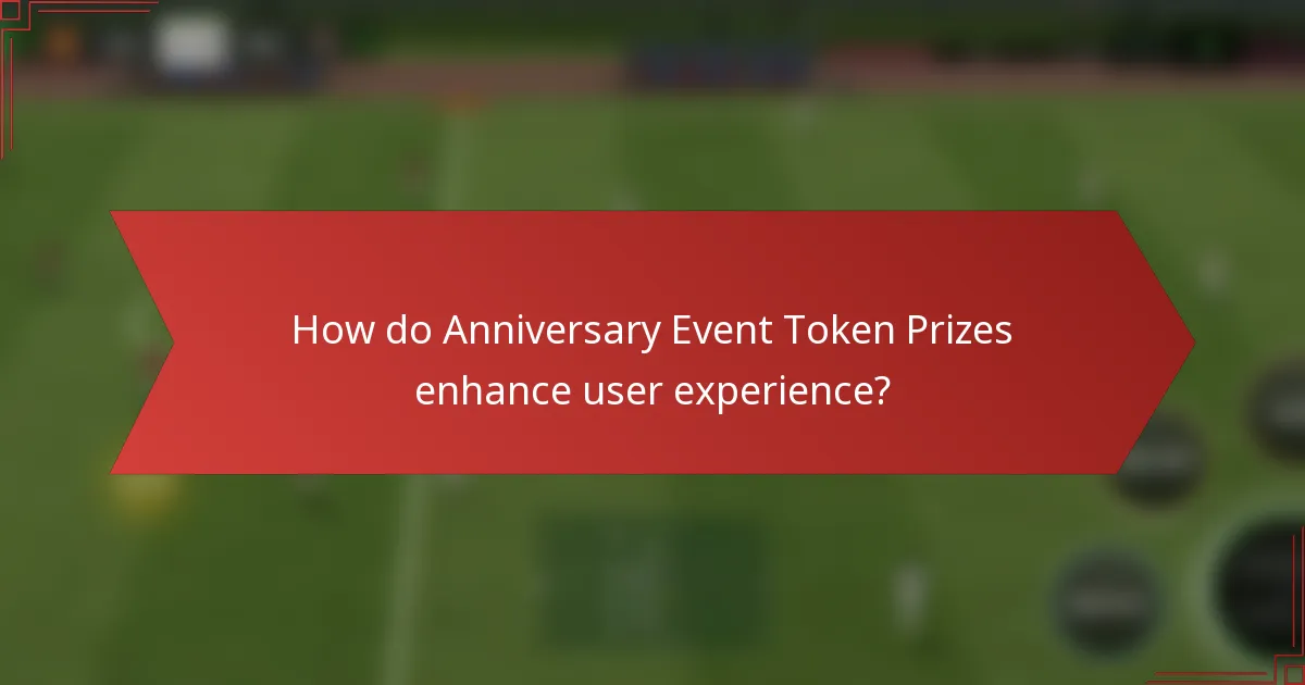 How do Anniversary Event Token Prizes enhance user experience?