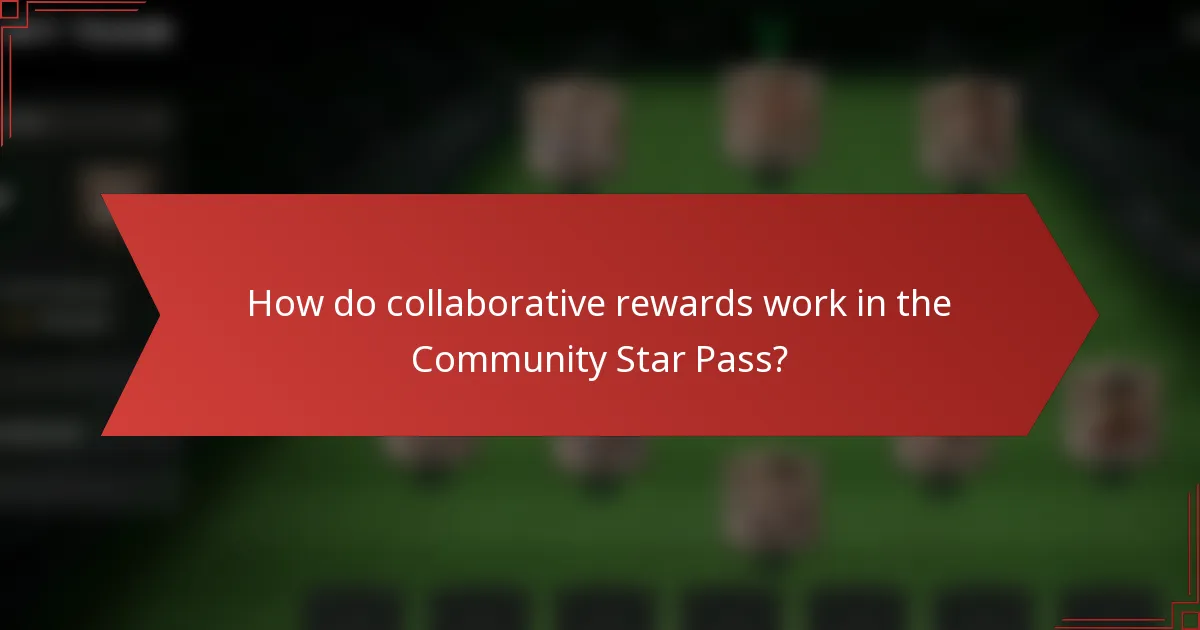 How do collaborative rewards work in the Community Star Pass?