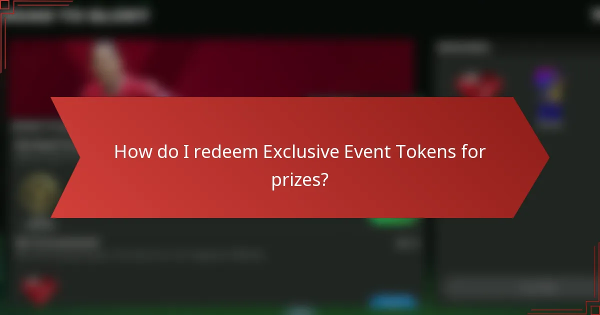 How do I redeem Exclusive Event Tokens for prizes?