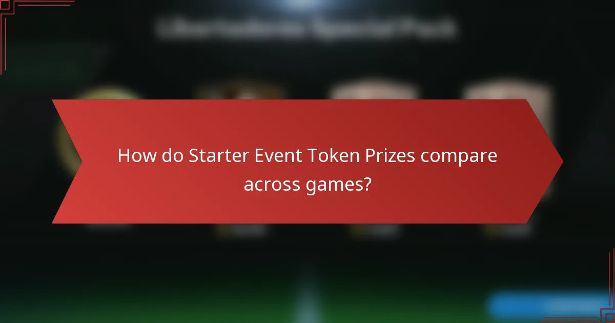 How do Starter Event Token Prizes compare across games?