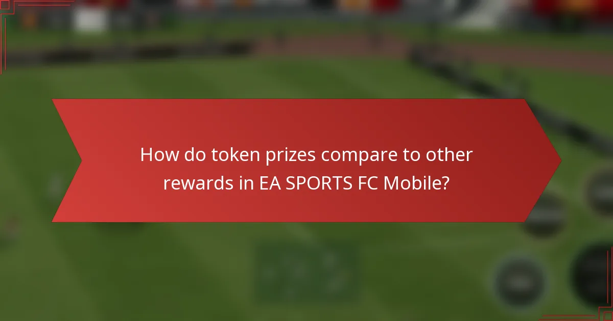How do token prizes compare to other rewards in EA SPORTS FC Mobile?