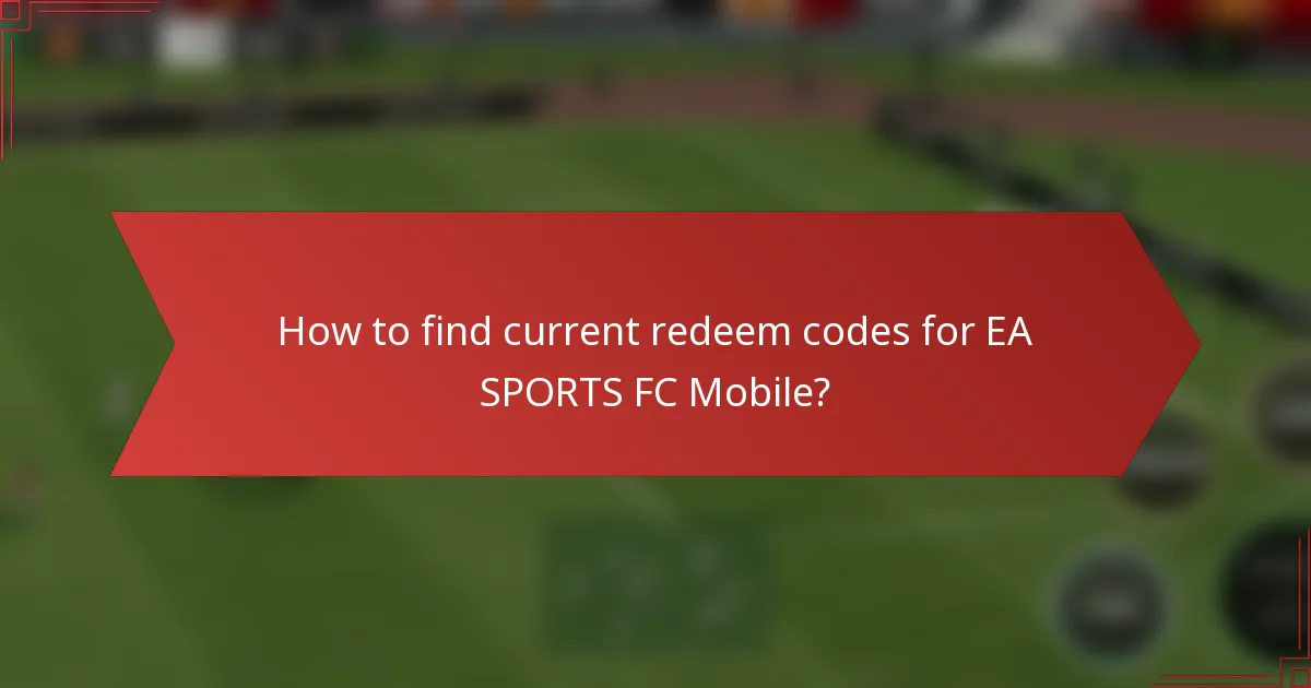 How to find current redeem codes for EA SPORTS FC Mobile?