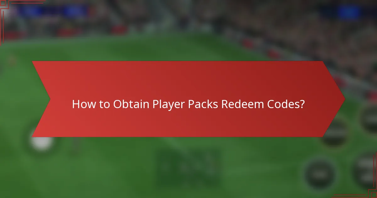 How to Obtain Player Packs Redeem Codes?