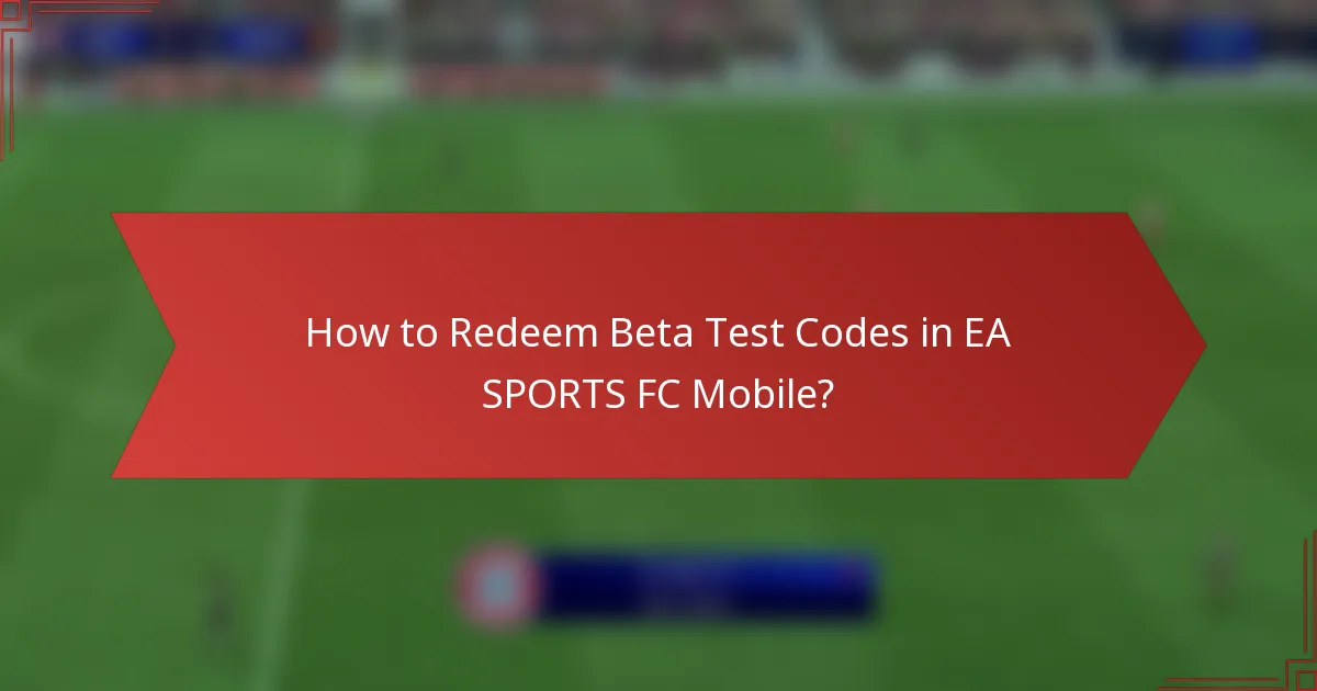 How to Redeem Beta Test Codes in EA SPORTS FC Mobile?