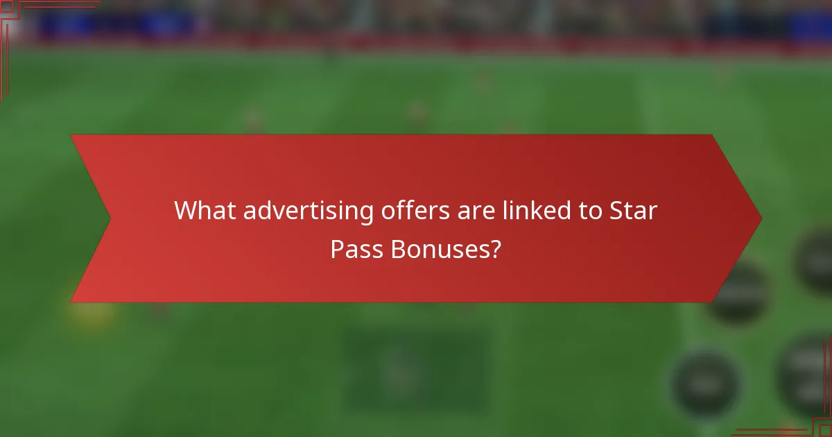 What advertising offers are linked to Star Pass Bonuses?