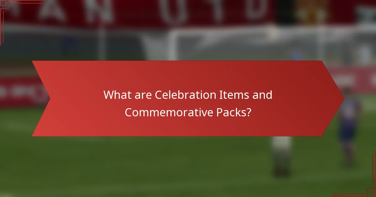 What are Celebration Items and Commemorative Packs?