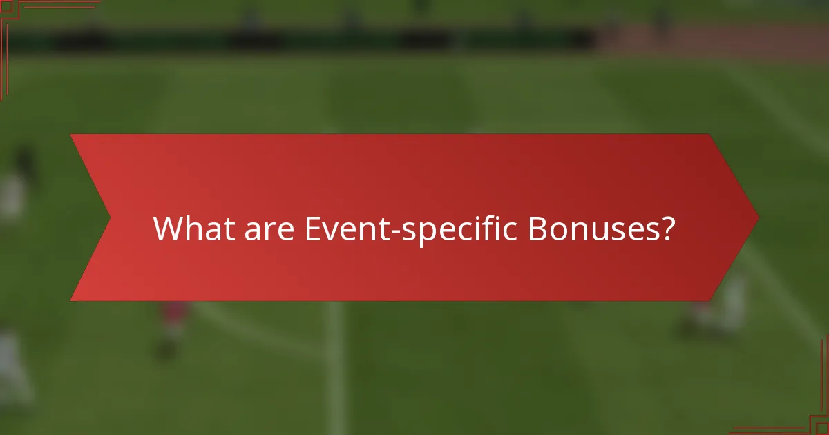 What are Event-specific Bonuses?