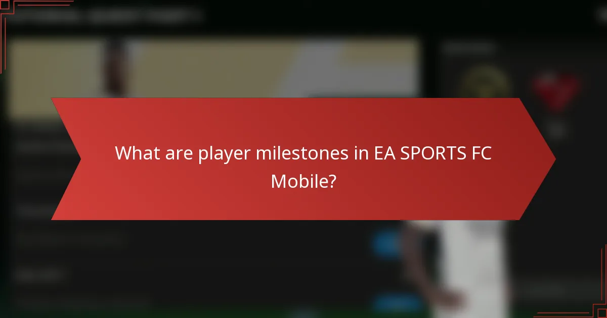 What are player milestones in EA SPORTS FC Mobile?