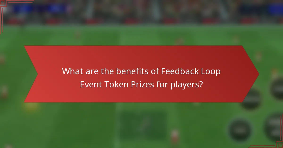 What are the benefits of Feedback Loop Event Token Prizes for players?