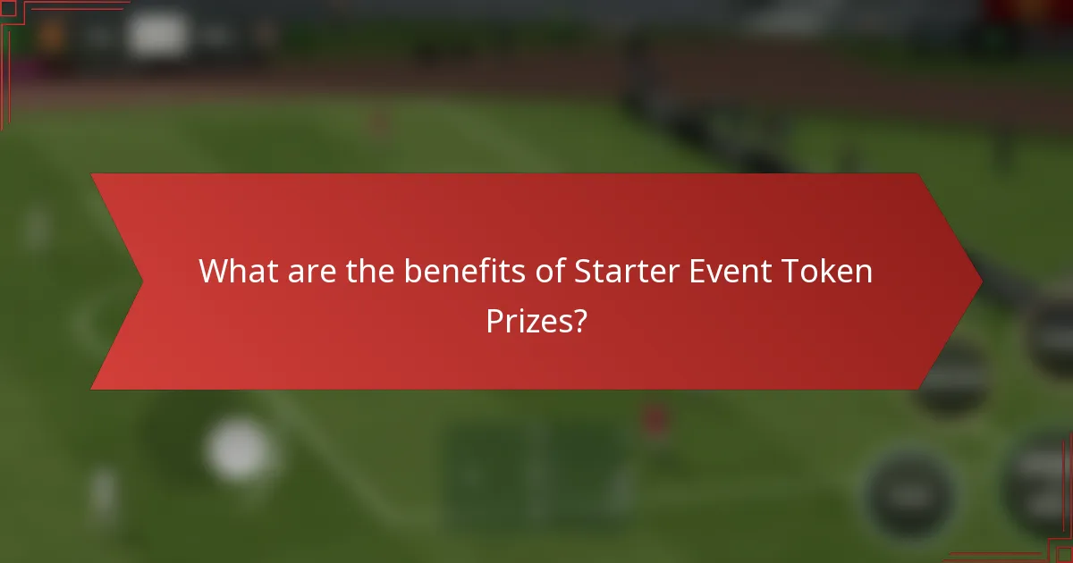 What are the benefits of Starter Event Token Prizes?
