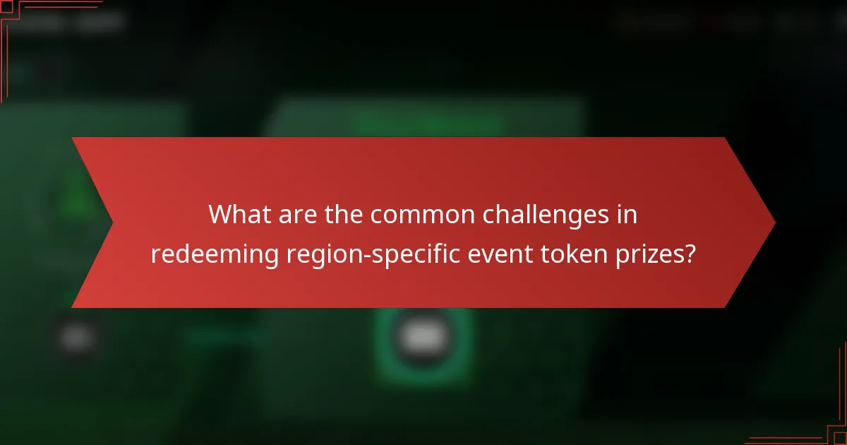 What are the common challenges in redeeming region-specific event token prizes?