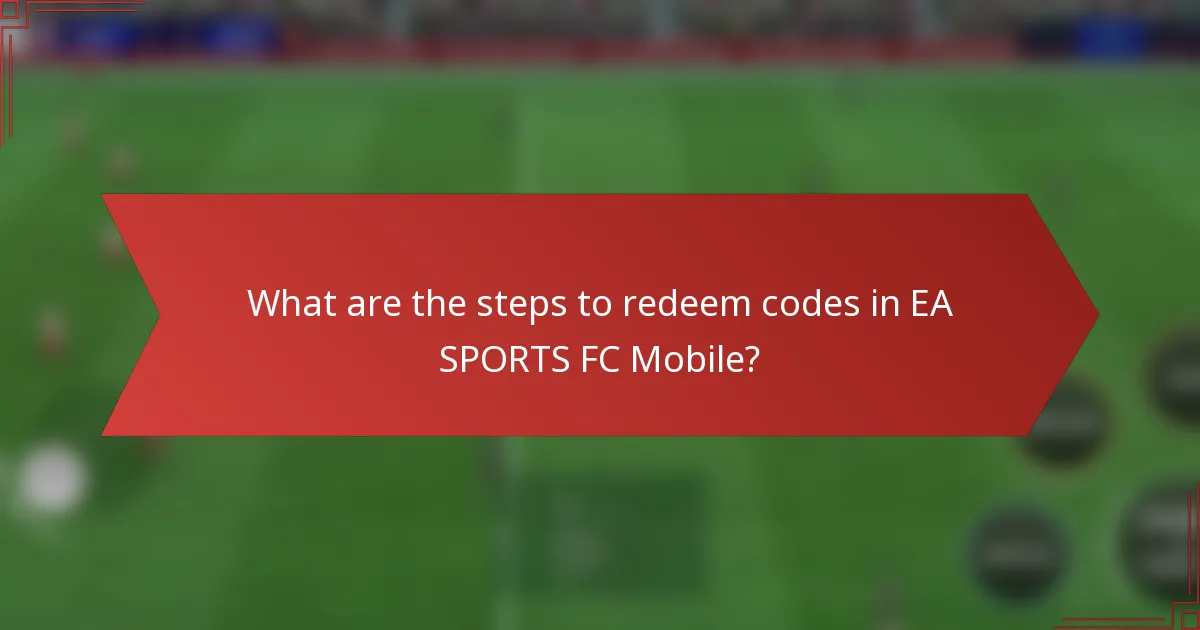 What are the steps to redeem codes in EA SPORTS FC Mobile?