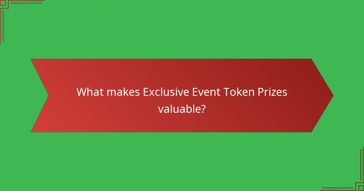 What makes Exclusive Event Token Prizes valuable?