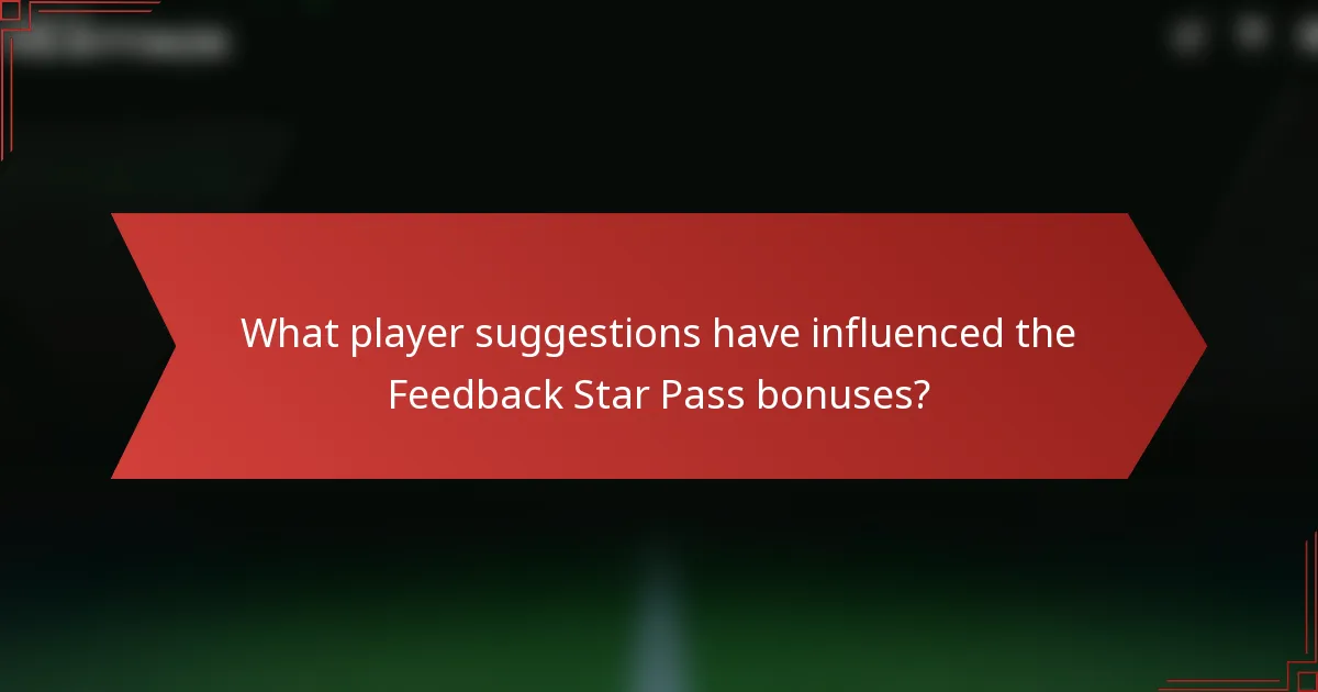 What player suggestions have influenced the Feedback Star Pass bonuses?