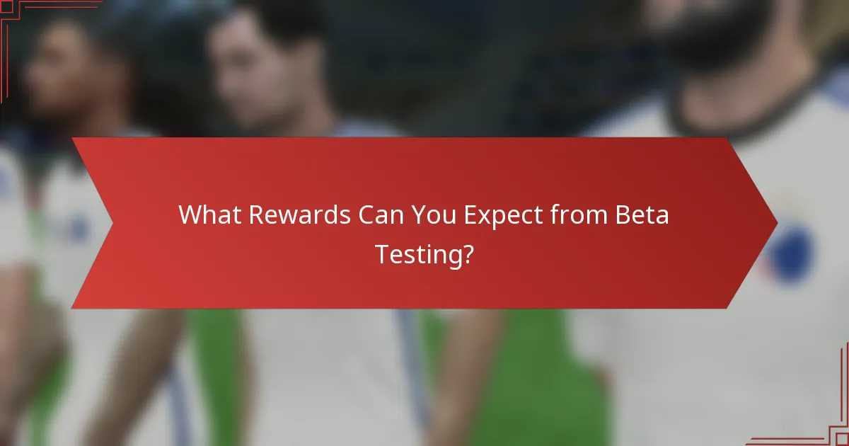 What Rewards Can You Expect from Beta Testing?