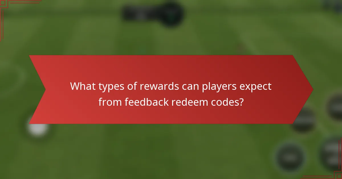 What types of rewards can players expect from feedback redeem codes?