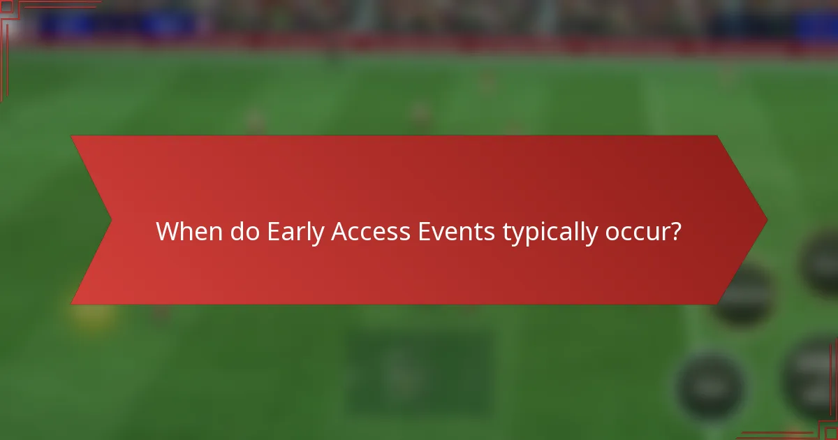 When do Early Access Events typically occur?