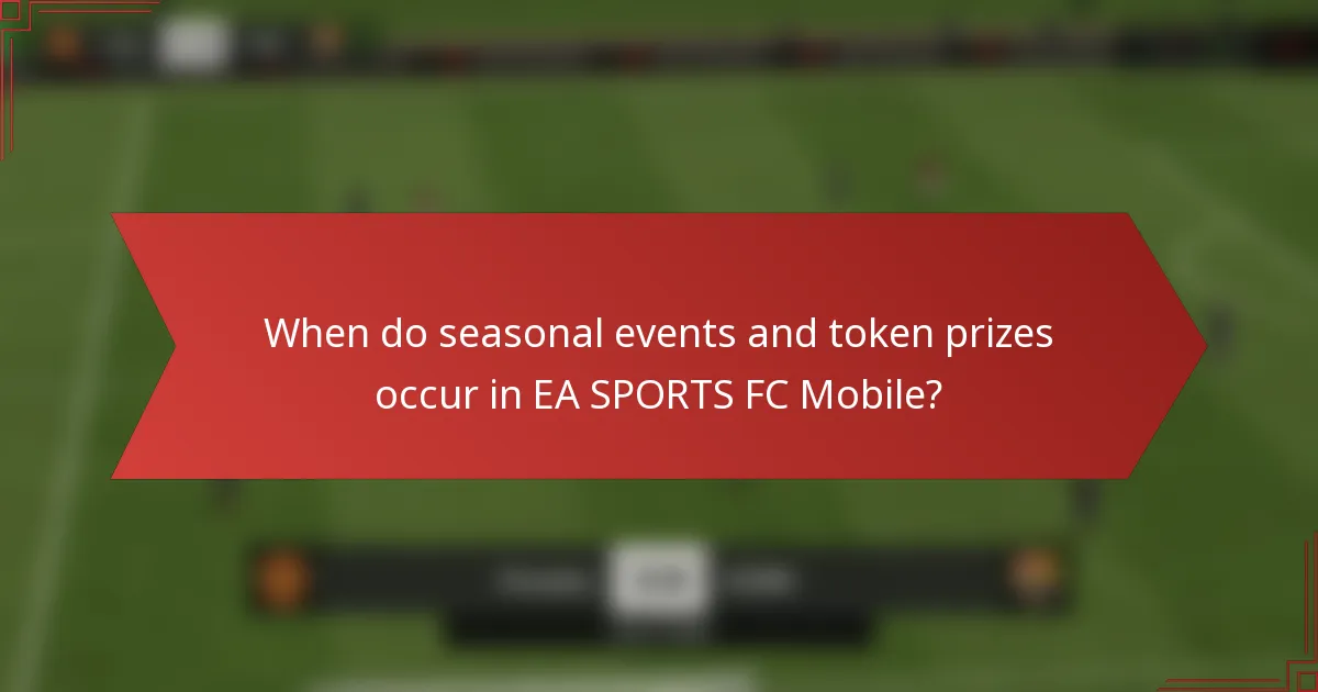 When do seasonal events and token prizes occur in EA SPORTS FC Mobile?