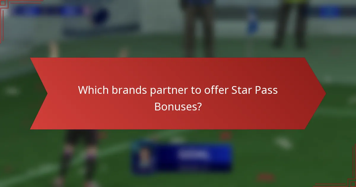 Which brands partner to offer Star Pass Bonuses?