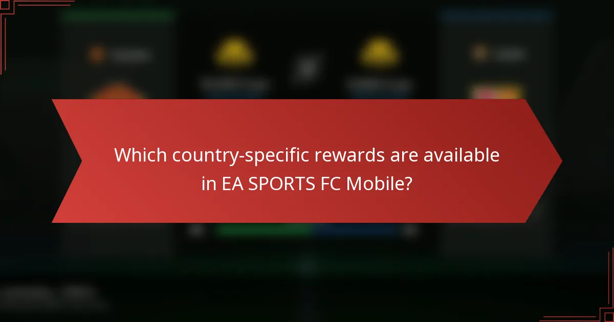 Which country-specific rewards are available in EA SPORTS FC Mobile?