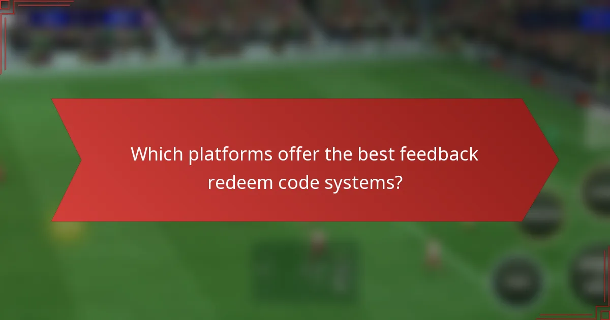Which platforms offer the best feedback redeem code systems?