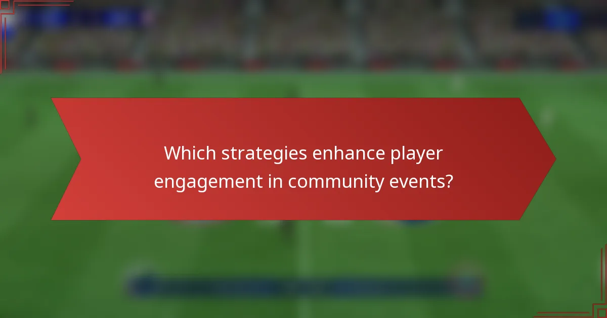 Which strategies enhance player engagement in community events?