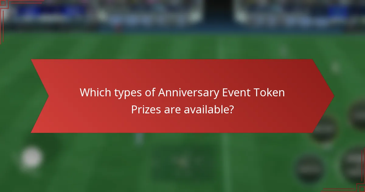 Which types of Anniversary Event Token Prizes are available?